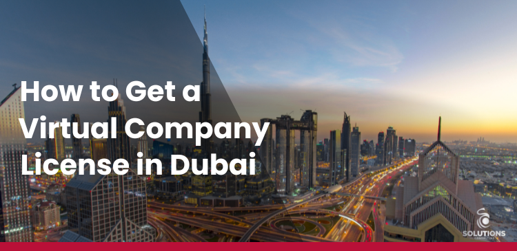 How to Get a Virtual Company License in Dubai