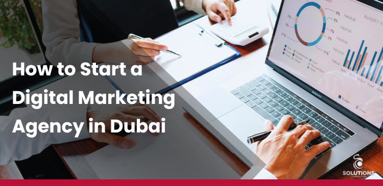 How to Start A Digital Marketing Agency in Dubai